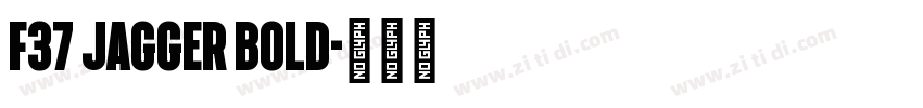 F37 Jagger Bold字体转换